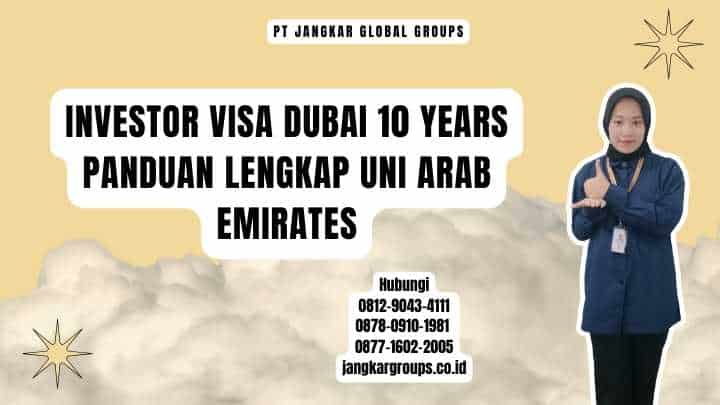 Investor Visa Dubai 10 Years Panduan Lengkap Uni Arab Emirates