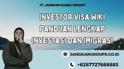 Investor Visa Wiki Panduan Lengkap Investasi dan Imigrasi