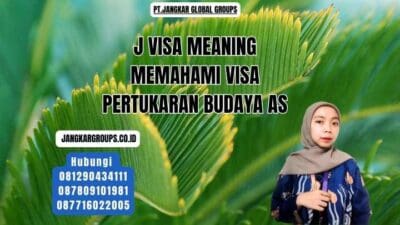 J Visa Meaning Memahami Visa Pertukaran Budaya AS