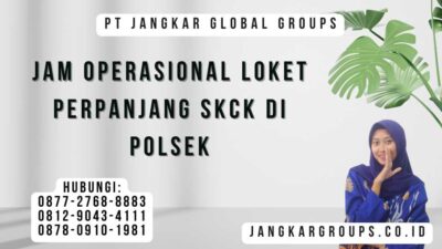 Jam Operasional Loket Perpanjang Skck Di Polsek