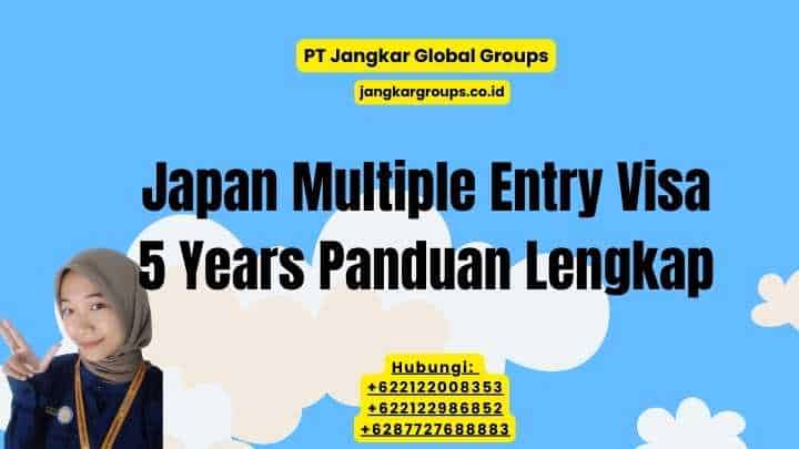 Japan Multiple Entry Visa 5 Years Panduan Lengkap