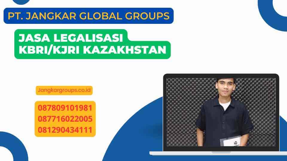 Jasa Legalisasi KBRI/KJRI Kazakhstan