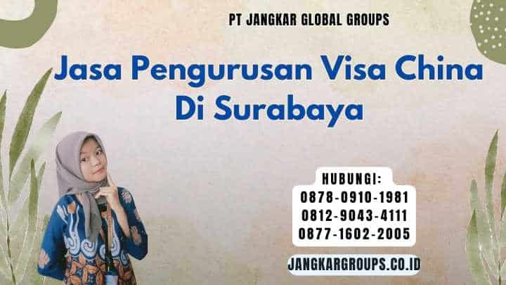 Jasa Pengurusan Visa China Di Surabaya