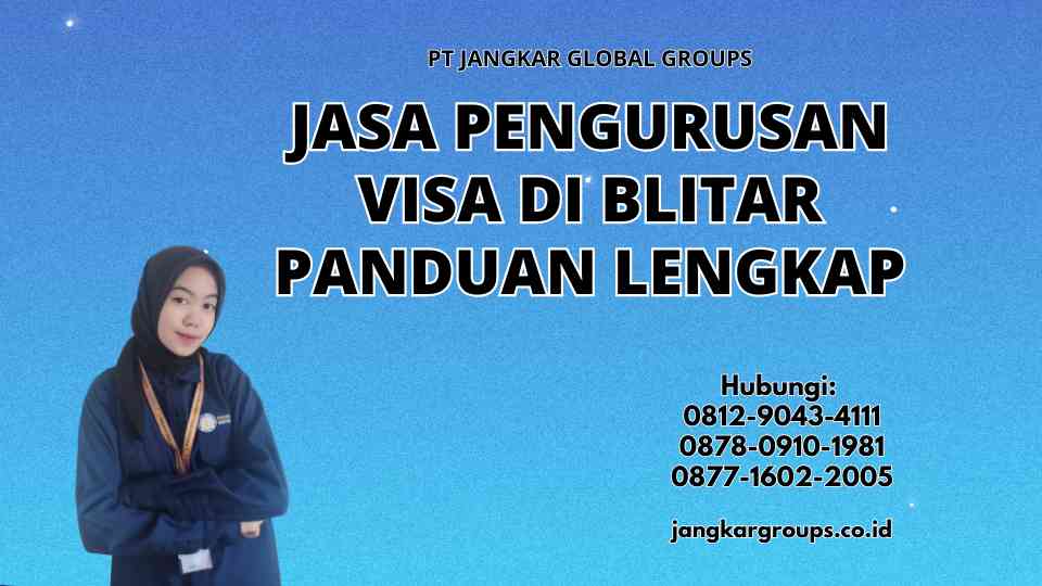 Jasa Pengurusan Visa Di Blitar Panduan Lengkap