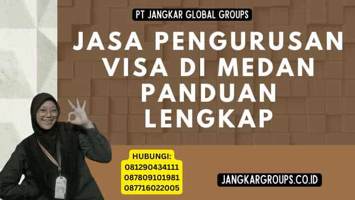 Jasa Pengurusan Visa Di Medan Panduan Lengkap