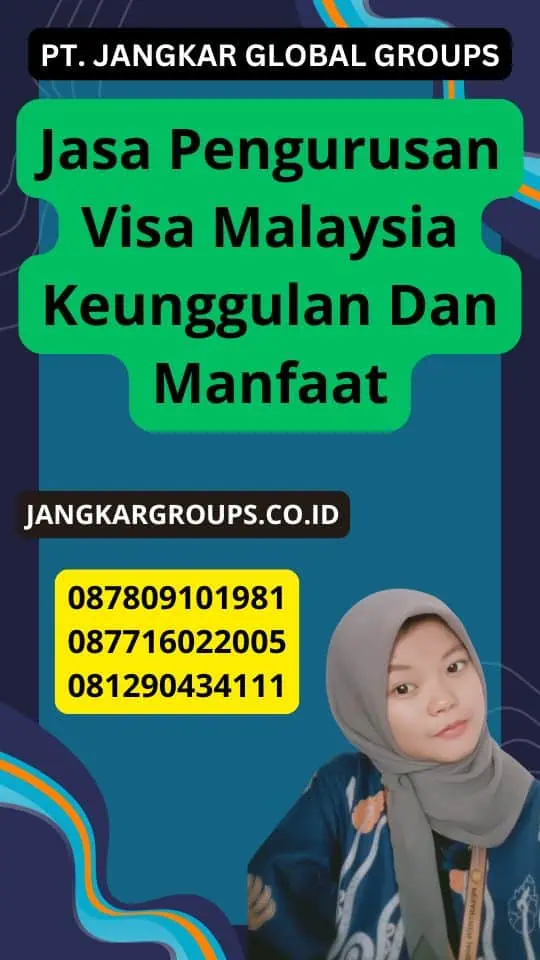 Jasa Pengurusan Visa Malaysia Keunggulan Dan Manfaat