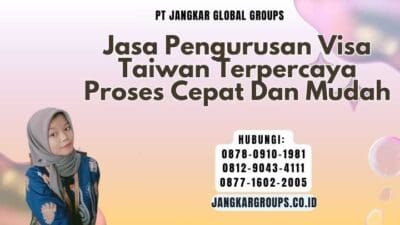 Jasa Pengurusan Visa Taiwan Terpercaya Proses Cepat Dan Mudah