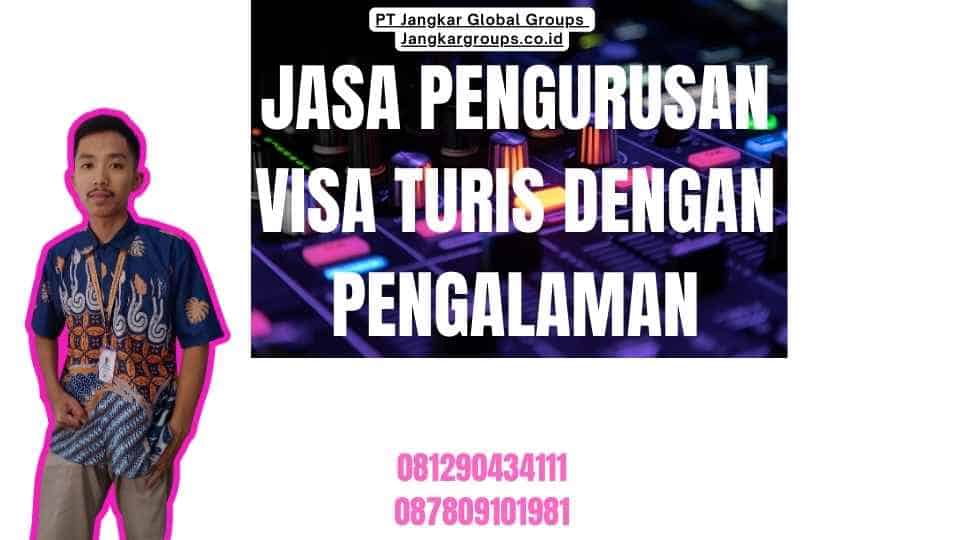 Jasa Pengurusan Visa Turis Dengan Pengalaman