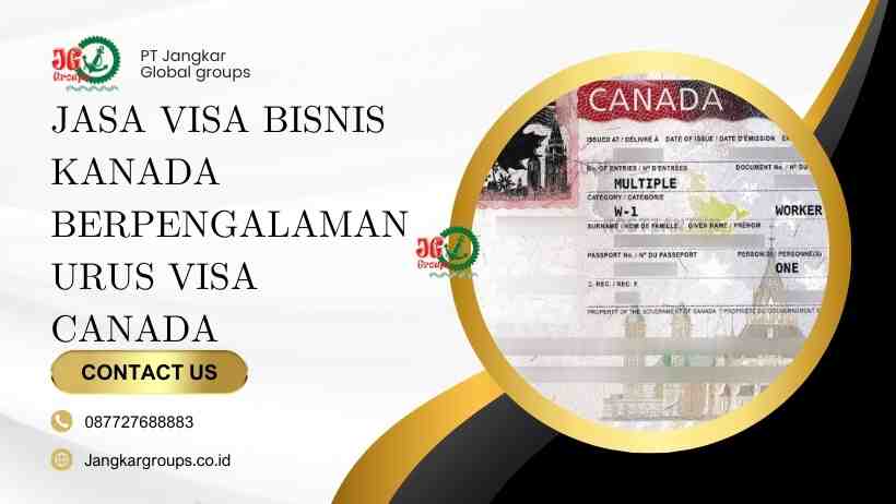 Jasa Visa Bisnis Kanada Berpengalaman Urus Visa Canada