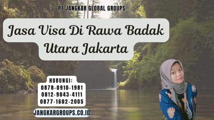 Jasa Visa Di Rawa Badak Utara Jakarta