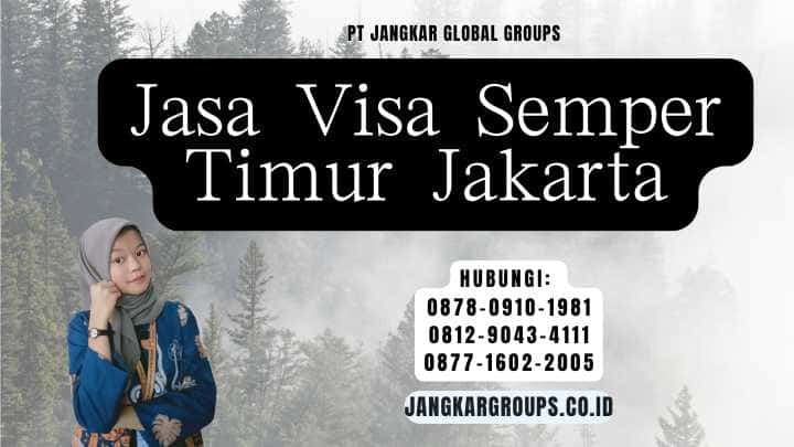 Jasa Visa Semper Timur Jakarta