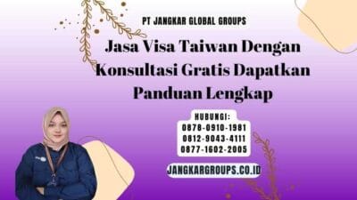 Jasa Visa Taiwan Dengan Konsultasi Gratis Dapatkan Panduan Lengkap