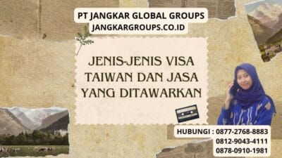 Jenis-Jenis Visa Taiwan Dan Jasa Yang Ditawarkan