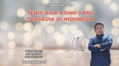 Jenis Visa Asing Yang Tersedia di Indonesia