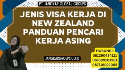 Jenis Visa Kerja di New Zealand Panduan Pencari Kerja Asing