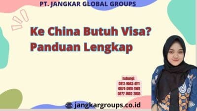Ke China Butuh Visa Panduan Lengkap