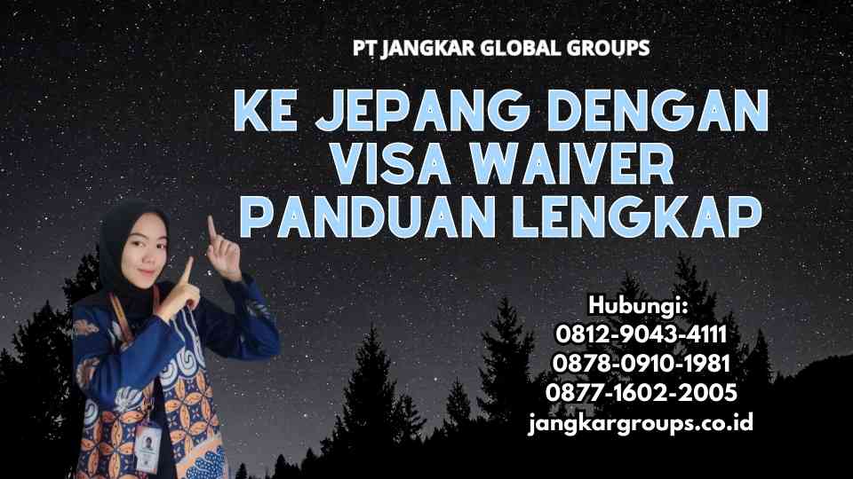Ke Jepang Dengan Visa Waiver Panduan Lengkap