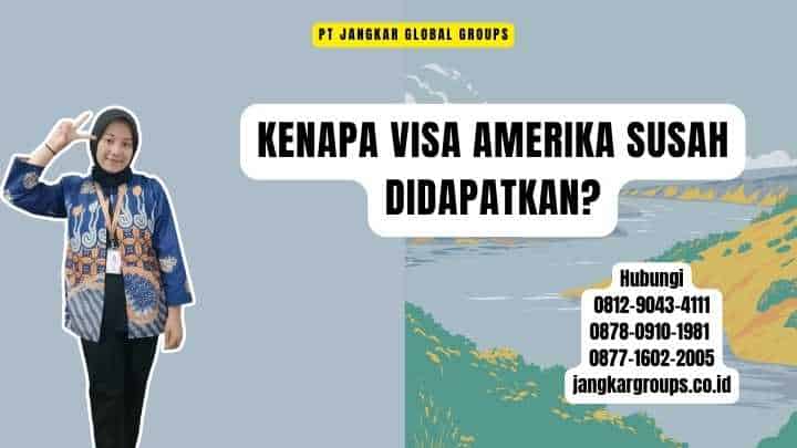 Kenapa Visa Amerika Susah Didapatkan