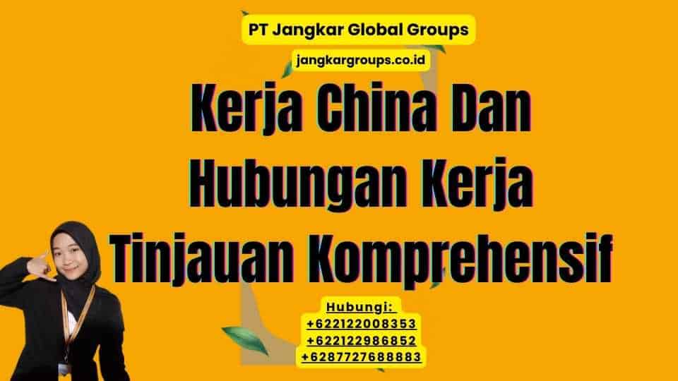 Kerja China Dan Hubungan Kerja Tinjauan Komprehensif
