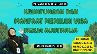 Keuntungan Dan Manfaat Memiliki Visa Kerja Australia