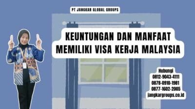 Keuntungan Dan Manfaat Memiliki Visa Kerja Malaysia