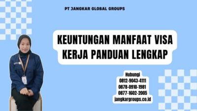 Keuntungan Manfaat Visa Kerja Panduan Lengkap