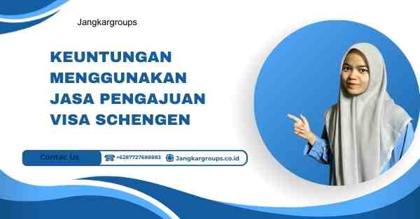 Keuntungan Menggunakan Jasa Pengajuan Visa Schengen