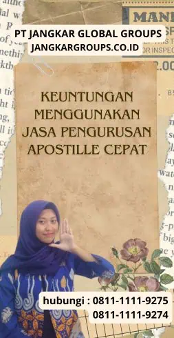 Keuntungan Menggunakan Jasa Pengurusan Apostille Cepat