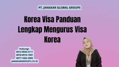 Korea Visa Panduan Lengkap Mengurus Visa Korea