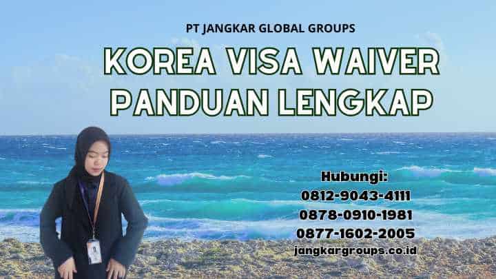 Korea Visa Waiver Panduan Lengkap