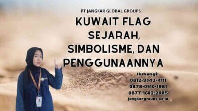 Kuwait Flag Sejarah, Simbolisme, dan Penggunaannya