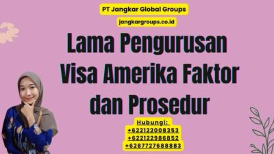 Lama Pengurusan Visa Amerika Faktor dan Prosedur