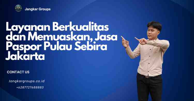 Layanan Berkualitas dan Memuaskan, Jasa Paspor Pulau Sebira Jakarta