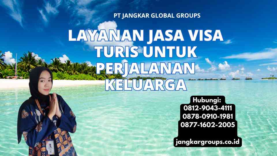 Layanan Jasa Visa Turis Untuk Perjalanan Keluarga