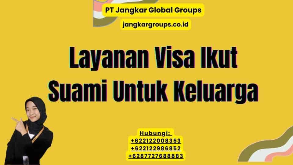 Layanan Visa Ikut Suami Untuk Keluarga