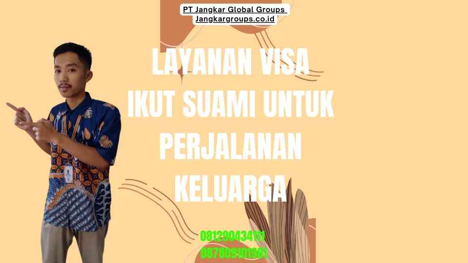 Layanan Visa Ikut Suami Untuk Perjalanan Keluarga