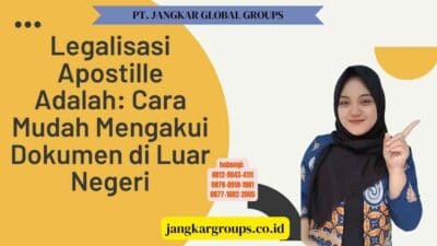 Legalisasi Apostille Adalah Cara Mudah Mengakui Dokumen di Luar Negeri