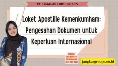 Loket Apostille Kemenkumham Pengesahan Dokumen untuk Keperluan Internasional