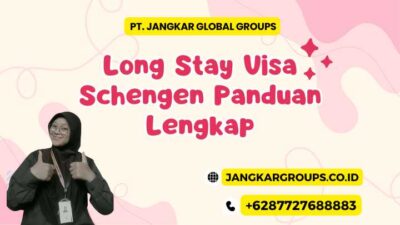 Long Stay Visa Schengen Panduan Lengkap