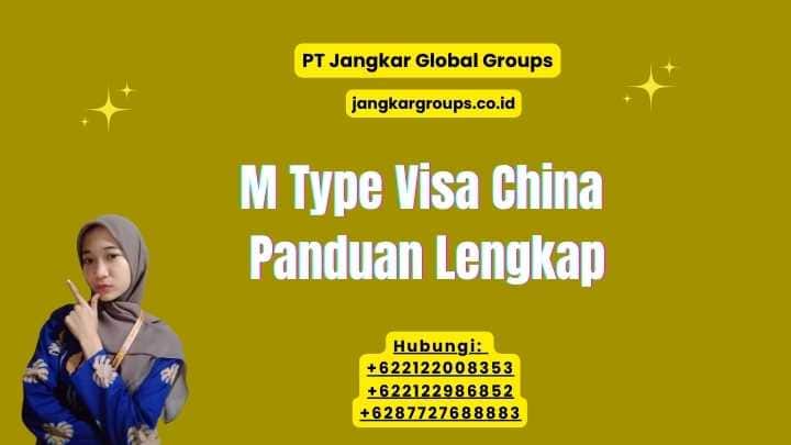 M Type Visa China Panduan Lengkap