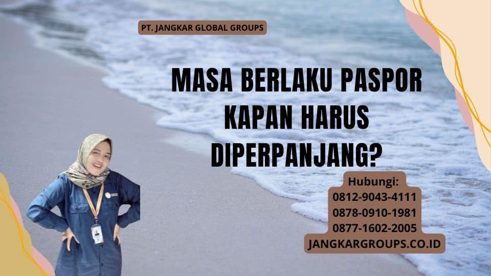 Masa Berlaku Paspor Kapan Harus Diperpanjang