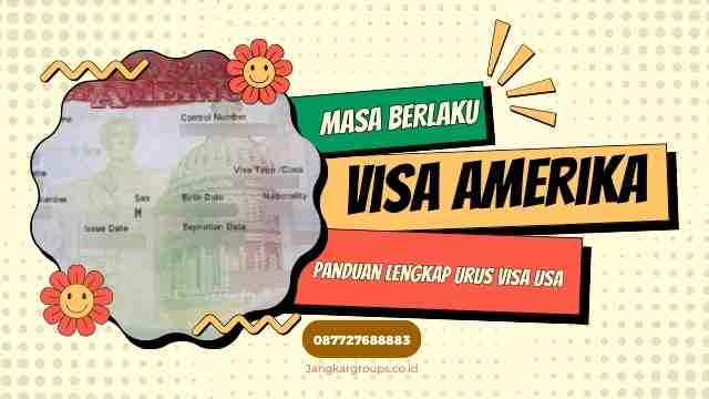 Masa Berlaku Visa Amerika Panduan Lengkap Urus Visa USA