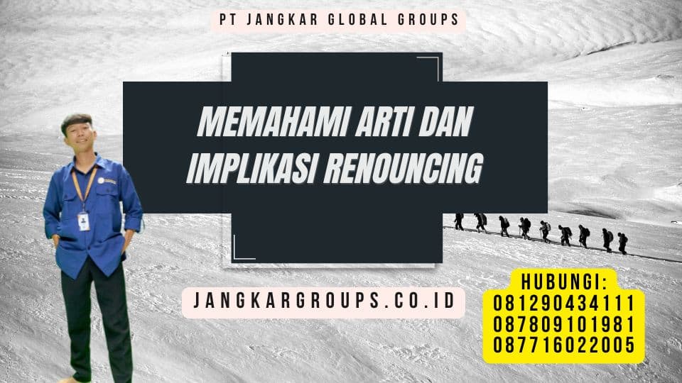 Memahami Arti dan Implikasi Renouncing