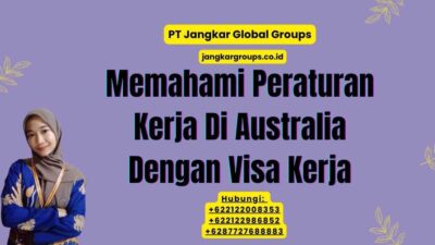 Memahami Peraturan Kerja Di Australia Dengan Visa Kerja