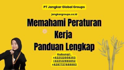 Memahami Peraturan Kerja Panduan Lengkap