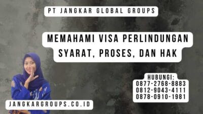 Memahami Visa Perlindungan Syarat, Proses, dan Hak
