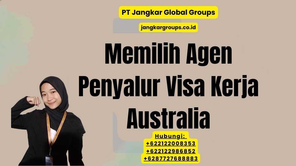 Memilih Agen Penyalur Visa Kerja Australia