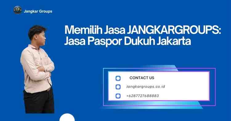Memilih Jasa JANGKARGROUPS: Jasa Paspor Dukuh Jakarta