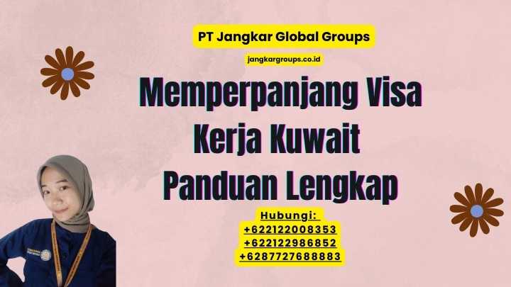 Memperpanjang Visa Kerja Kuwait Panduan Lengkap