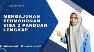 Mengajukan Permohonan Visa 2 Panduan Lengkap